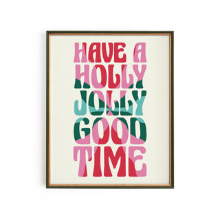 Have a Holly Jolly Good Time Art Print