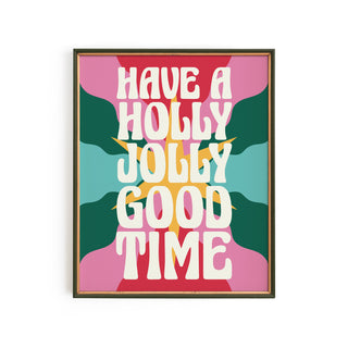 Have a Holly Jolly Good Time Multicolor Art Print